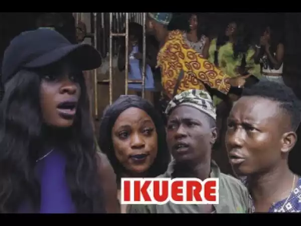IKUERE PART 2 [ latest Benin Movie 2019]